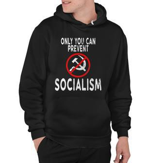 Only You Can Prevent Socialism Funny Trump Supporters Gift Hoodie