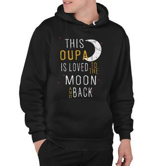 Oupa Grandpa Gift This Oupa Is Loved To The Moon And Love Hoodie - Seseable