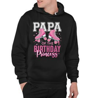 Papa Of The Birthday Princess Roller Skating B-Day Matching Hoodie - Seseable