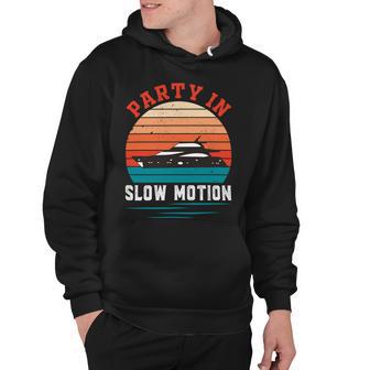 Party In Slow Motion Vintage Funny Boating Boating Gifts Hoodie | Favorety UK