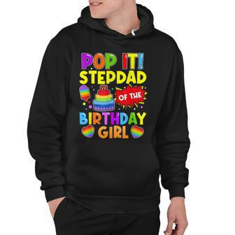 Pop It Stepdad Of The Birthday Girl Fidget Kids Family Hoodie - Seseable