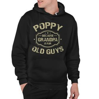 Poppy Because Grandpa Is For Old Guys Hoodie - Monsterry AU