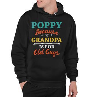 Poppy Because Grandpa Is For Old Guys V3 Hoodie | Favorety