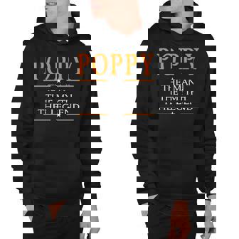Poppy Grandpa Gift Poppy The Man The Myth The Legend Hoodie - Seseable