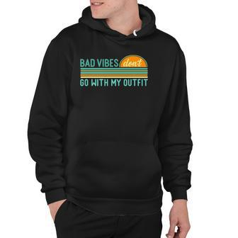 Positive Thinking Quote Bad Vibes Dont Go With My Outfit Hoodie | Mazezy DE