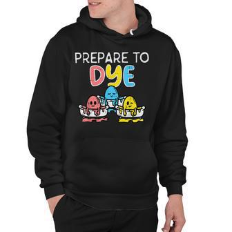 Prepare To Dye Hoodie | Favorety UK