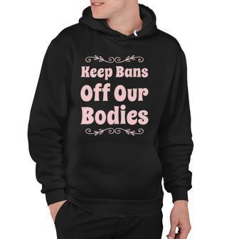 Pro Choice Keep Bans Off Our Bodies Hoodie | Mazezy