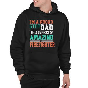 Proud Stepdad Of A Freakin Awesome Firefighter - Stepfather Hoodie | Mazezy