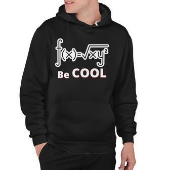 Quadratic Formula Be Cool Quadratic Formula Design Hoodie | Favorety