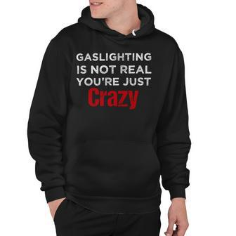 Red Gaslighting Is Not Real Youre Just Crazy Funny Vintage Hoodie - Monsterry UK