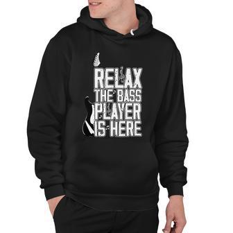 Relax The Bass Player Is Herebass Player Funny Gift Bass Guitar Hoodie | Favorety AU