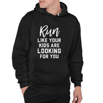 Run Like Your Kids Are Looking For You Creative 2022 Gift Hoodie - Seseable