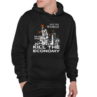 Save The World No More Rent Kill The Economy Hoodie | Mazezy