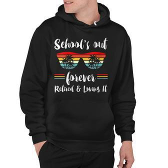 Schools Out Forever Funny Retired Teacher Retirement Hoodie - Thegiftio UK
