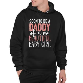 Soon To Be A Daddy Of A Beautiful Baby Girl Cute Fathers Day Hoodie | Mazezy