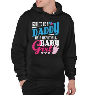Soon To Be A Daddy Of A Beautiful Baby Girl New Dad Hoodie - Thegiftio UK
