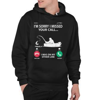 Sorry I Missed Your Call I Was On My Other Line - Fishing Hoodie - Seseable
