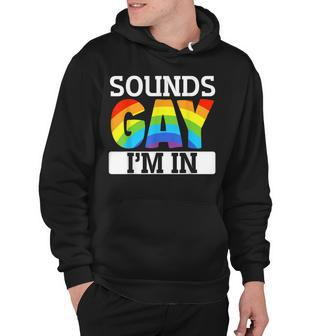 Sounds Gay Im In Funny Lgbt Gay Pride Bi-Pride Hoodie - Thegiftio UK