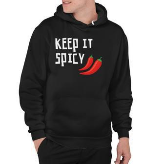 Spicy Pepper Chili Spicy Food Keep It Spicy Hoodie | Mazezy