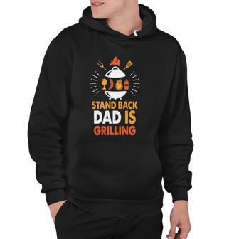 Stand Back Dad Is Grilling Funny Grilling Daddy Fathers Day Slogan Hoodie | Mazezy