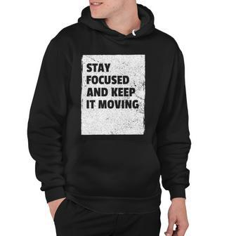 Stay Focused And Keep It Moving Dedicated Persistance Hoodie | Mazezy