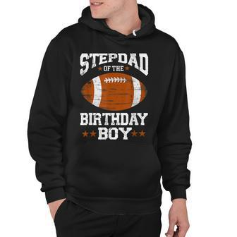Stepdad Of The Birthday Boy Football Lover Vintage Retro Hoodie - Seseable