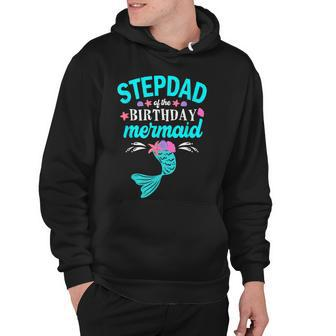 Stepdad Of The Birthday Mermaid Family Matching Hoodie - Seseable