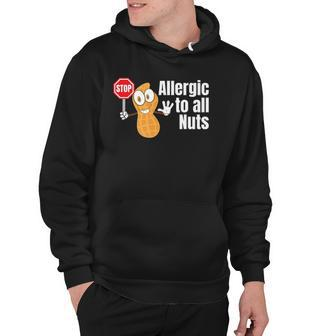 Stop Allergic To All Nuts Funny Nut Gift Hoodie | Mazezy
