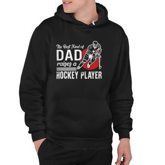 The Best Kind Of Dad Raises A Hockey Player Ice Hockey Team Sports Hoodie | Mazezy