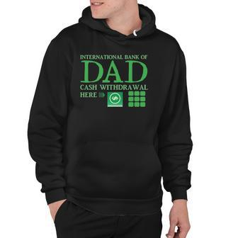 The International Bank Of Dad Cash Withdrawal Here With Atm Cash Money Classic Hoodie | Mazezy