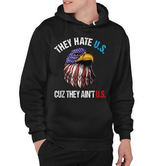 They Hate Us Cuz They Aint Us Bald Eagle Funny 4Th Of July Hoodie - Seseable
