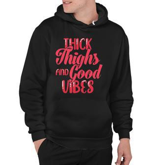 Thick Thighs And Good Vibes Fun Tee For Fat Persons Hoodie | Mazezy