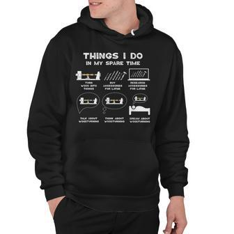 Things I Do In My Spare Time Woodturner Lathe Woodturning Hoodie - Seseable