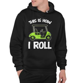 This Is How I Roll Golf Cart Hoodie - Seseable