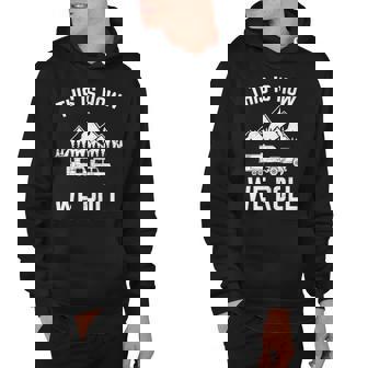 This Is How We Roll For Rv Campers Trailers Hoodie | Mazezy