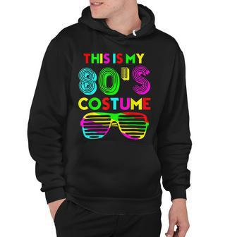 This Is My 80S Costume Funny Halloween 1980S 80S Party Hoodie | Seseable UK