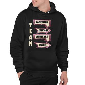 Together Everyone Achieves More Motivational Team Hoodie | Mazezy