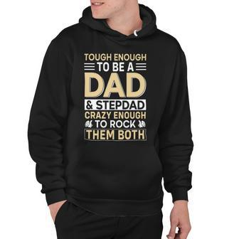 Tough Enough To Be A Dad And Stepdad Crazy Enough To Rock Them Both Hoodie - Monsterry CA