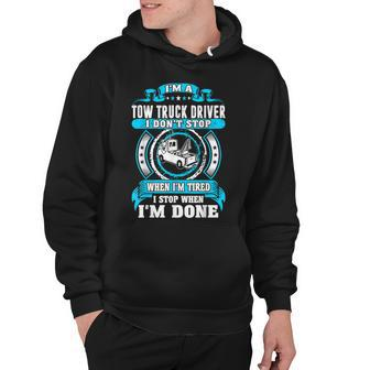 Tow Truck Driver Dont Stop Tired Stop When Done Hoodie - Thegiftio UK