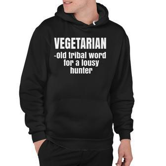 Vegetarian Old Tribal Word For A Lousy Hunter Hoodie - Thegiftio UK