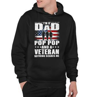Veteran I Am A Dad A Pop Pop And A Veteran Fathers Day 544 Navy Soldier Army Military Hoodie - Monsterry AU