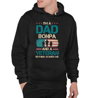 Veteran Veterans Day Im A Dad Bonpa And A Veteran Nothing Scares Me Usa Flag 438 Navy Soldier Army Military Hoodie - Monsterry UK