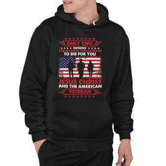 Veteran Veterans Day Only Two Die For Jesus Christ And The American 116 Navy Soldier Army Military Hoodie - Monsterry UK