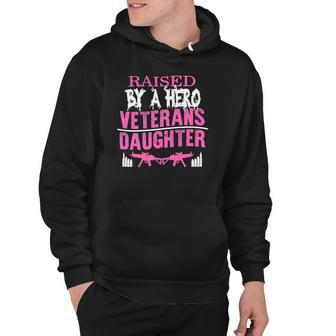 Veteran Veterans Day Raised By A Hero Veterans Daughter For Women Proud Child Of Usa Army Militar Navy Soldier Army Military Hoodie - Monsterry DE
