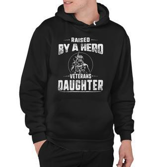 Veteran Veterans Day Raised By A Hero Veterans Daughter For Women Proud Child Of Usa Solider Army Navy Soldier Army Military Hoodie - Monsterry DE