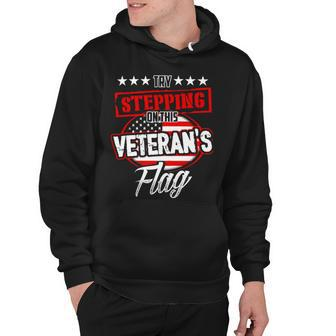 Veteran Veterans Day Try Stepping On This Veterans Flag 450 Navy Soldier Army Military Hoodie - Monsterry UK