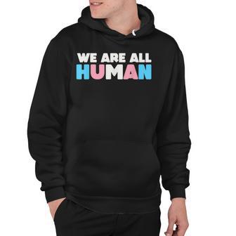 We Are All Human Transgender Flag Pride Trans Hoodie - Thegiftio UK