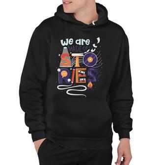 We Are Made Of Stories 251 Trending Shirt Hoodie | Favorety DE