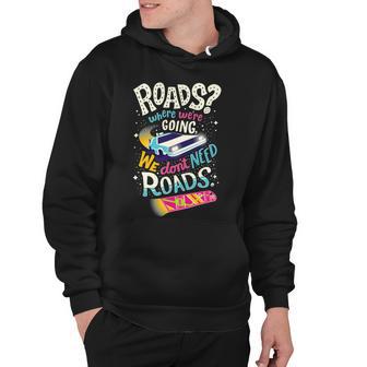 We Dont Need Roads 288 Trending Shirt Hoodie | Favorety AU