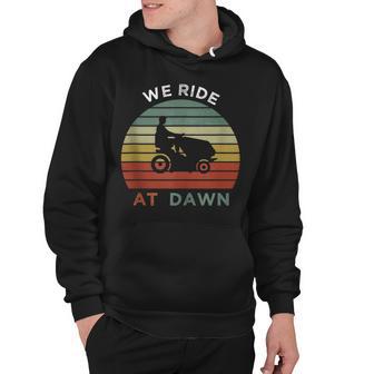 We Ride At Dawn Lawnmower Lawn Mowing Funny Dad Mens Hoodie - Seseable